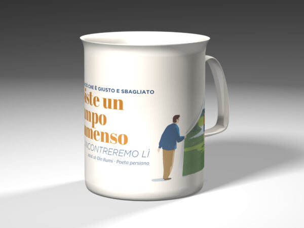 Tazza letteraria - Oltre a ciò che è giusto e sbagliato esiste un campo immenso. Ci incontreremo lì - Jalan al-Din Rumi - Poeta persiano